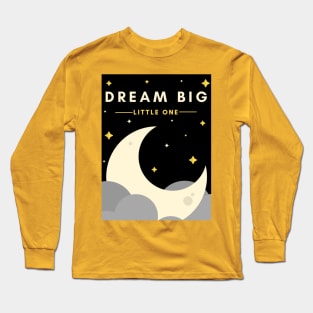 Dream Big little one Long Sleeve T-Shirt